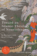 Toward an Islamic Theology of Nonviolence: In Dialogue with Ren? Girard