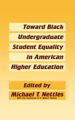Toward Black Undergraduate Student Equality in American Higher Education - Nettles, Michael T
