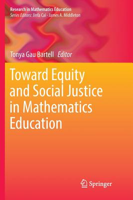 Toward Equity and Social Justice in Mathematics Education - Bartell, Tonya Gau (Editor)