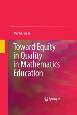 Toward Equity in Quality in Mathematics Education - Jurdak, Murad