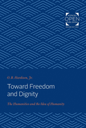 Toward Freedom and Dignity: The Humanities and the Idea of Humanity