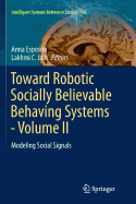 Toward Robotic Socially Believable Behaving Systems - Volume II: Modeling Social Signals