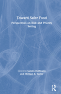 Toward Safer Food: Perspectives on Risk and Priority Setting