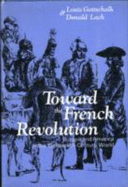 Toward the French Revolution: Europe and America in the Eighteenth-Century World - Gottschalk, Louis Reichenthal