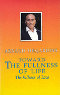 Toward the Fullness of Life: The Fullness of Love