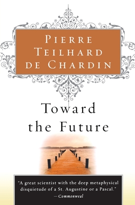 Toward the Future - Teilhard de Chardin, Pierre, and Hague, Rene (Translated by)