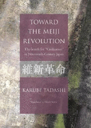 Toward the Meiji Revolution: The Search for "Civilization" in Nineteenth Century Japan