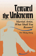Toward the Unknown: Martial Artist, What Shall You Become?