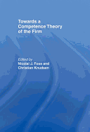 Towards a Competence Theory of the Firm