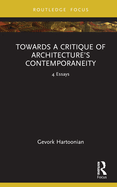 Towards a Critique of Architecture's Contemporaneity: 4 Essays