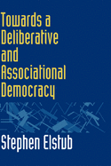 Towards a Deliberative and Associational Democracy