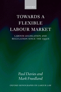 Towards a Flexible Labour Market: Labour Legislation and Regulation Since the 1990s