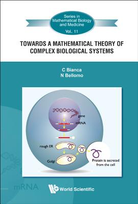 Towards a Mathematical Theory of Complex Biological Systems - Bellomo, Nicola, and Bianca, Carlo