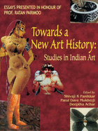 Towards a New Art History: Studies in Indian Art