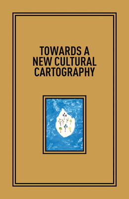 Towards a New Cultural Cartography - Marta, Karen (Editor), and Al-Qasimi, Hoor (Text by), and Flores, Patrick (Editor)