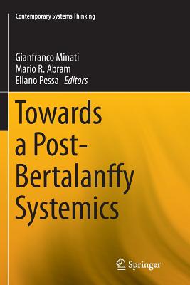 Towards a Post-Bertalanffy Systemics - Minati, Gianfranco (Editor), and Abram, Mario (Editor), and Pessa, Eliano (Editor)