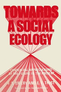 Towards a Social Ecology: Contextual Appreciation of the Future in the Present - Emery, F E, and Trist, E L