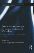 Towards a Socioanalysis of Money, Finance and Capitalism: Beneath the Surface of the Financial Industry