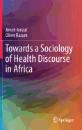 Towards a Sociology of Health Discourse in Africa