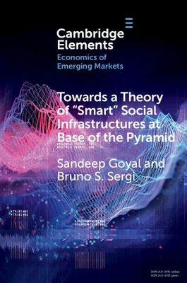 Towards a Theory of 'Smart' Social Infrastructures at Base of the Pyramid - Goyal, Sandeep, and Sergi, Bruno S