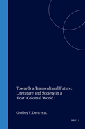 Towards a Transcultural Future: Literature and Society in a 'Post'-Colonial World 1