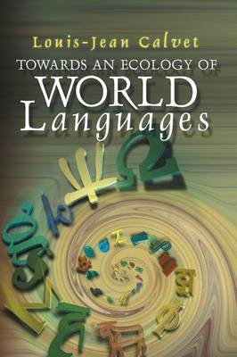 Towards an Ecology of World Languages - Calvet, Louis-Jean, and Brown, Andrew (Translated by)