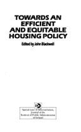 Towards an Efficient and Equitable Housing Policy - Blackwell, John, and etc.