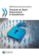 Towards an Open Government in Kazakhstan