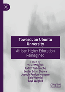 Towards an Ubuntu University: African Higher Education Reimagined