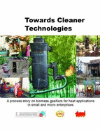 Towards Cleaner Technologies: A Process Story on Biomass Gasifiers for Heat Applications in Small and Micro Enterprises - Kishore, V. V. N., and Mande, Sanjay