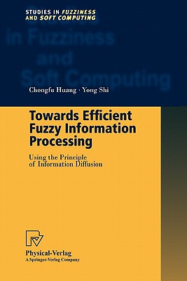 Towards Efficient Fuzzy Information Processing: Using the Principle of Information Diffusion - Huang, Chongfu, and Shi, Yong