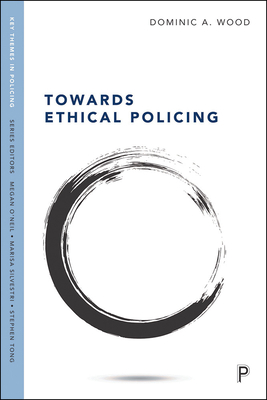 Towards Ethical Policing - Wood, Dominic