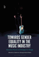 Towards Gender Equality in the Music Industry: Education, Practice and Strategies for Change