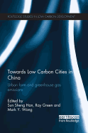 Towards Low Carbon Cities in China: Urban Form and Greenhouse Gas Emissions
