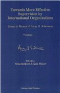 Towards More Effective Supervision by International Organizations: Essays in Honour of Henry G. Schermers