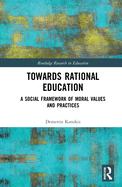 Towards Rational Education: A Social Framework of Moral Values and Practices