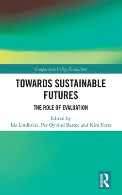 Towards Sustainable Futures: The Role of Evaluation - Lindkvist, Ida Kristine (Editor), and Baste, Per Yvind (Editor), and Forss, Kim (Editor)