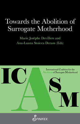 Towards the Abolition of Surrogate Motherhood - Devillers, Marie-Josphe (Editor), and Stoicea Deram, Ana-Luana (Editor)