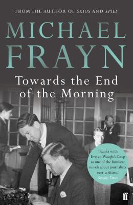 Towards the End of the Morning - Frayn, Michael