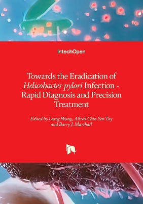 Towards the Eradication of Helicobacter pylori Infection: Rapid Diagnosis and Precision Treatment - Marshall, Barry J. (Editor), and Tay, Alfred Chin Yen (Editor), and Wang, Liang (Editor)