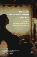 Towards the Humanisation of Birth: A study of epidural analgesia and hospital birth culture