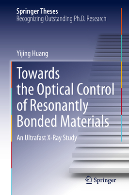 Towards the Optical Control of Resonantly Bonded Materials: An Ultrafast X-Ray Study - Huang, Yijing