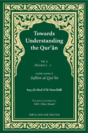 Towards Understanding the Qur'an (Tafhim al-Qur'an) Volume 2: Surah 4 (Al-Nisa) to Surah 6 (Al-An'am)