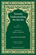 Towards Understanding the Qur'an (Tafhim al-Qur'an) Volume 6: Surah 22 (Al-Hajj) to Surah 24 (Al-Nur)