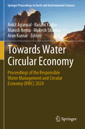 Towards Water Circular Economy: Proceedings of the Responsible Water Management and Circular Economy (RWC) 2024