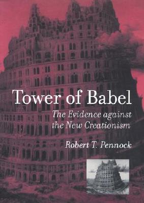 Tower of Babel: The Evidence Against the New Creationism - Pennock, Robert T