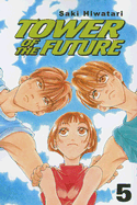 Tower of the Future: Volume 5 - Hiwatari, Saki