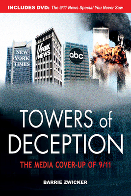 Towers of Deception: The Media Cover-Up of 9-11 - Zwicker, Barrie
