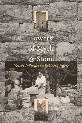 Towers of Myth and Stone: Yeats's Influence on Robinson Jeffers - Fleming, Deborah