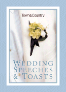Town & Country Wedding Speeches & Toasts: And Other Words for Family and Friends